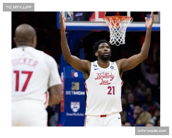 NBA赛季焦点：恩比德持续高效表现，三场比赛均得20分以上